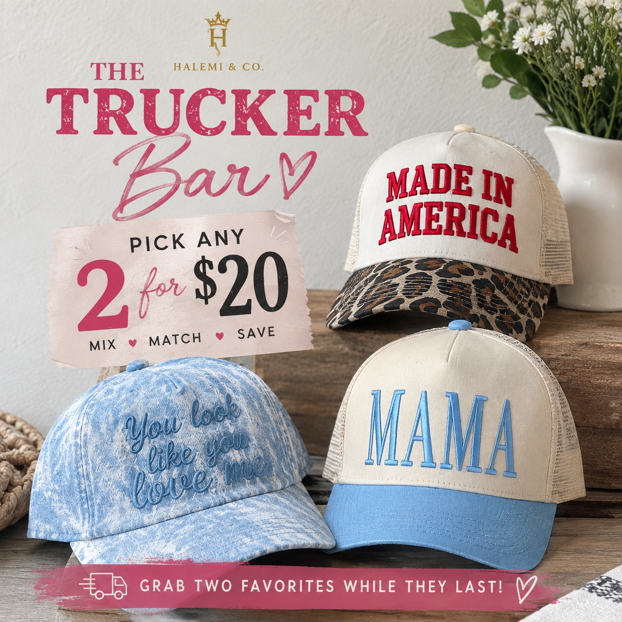 Halemi &amp; Co. Trucker Bar featuring Made in America, Mama, and You Look Like You Love Me trucker hats with a pick any 2 for $20 mix-and-match offer.
